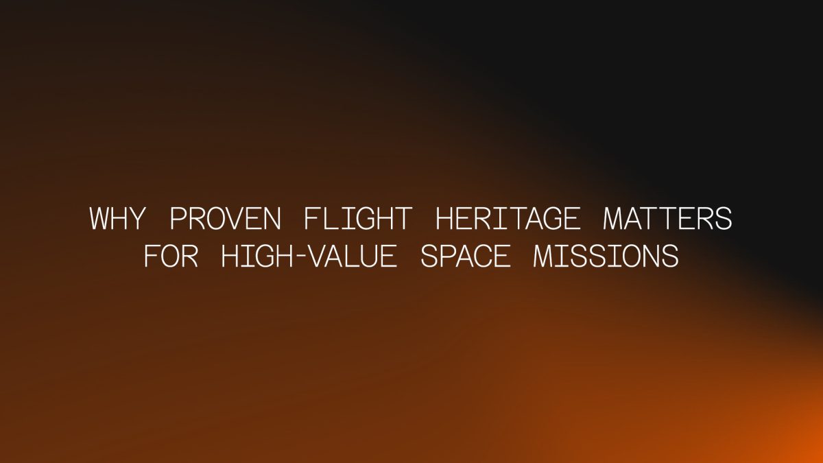 Why Proven Flight Heritage Matters For High-Value Space Missions