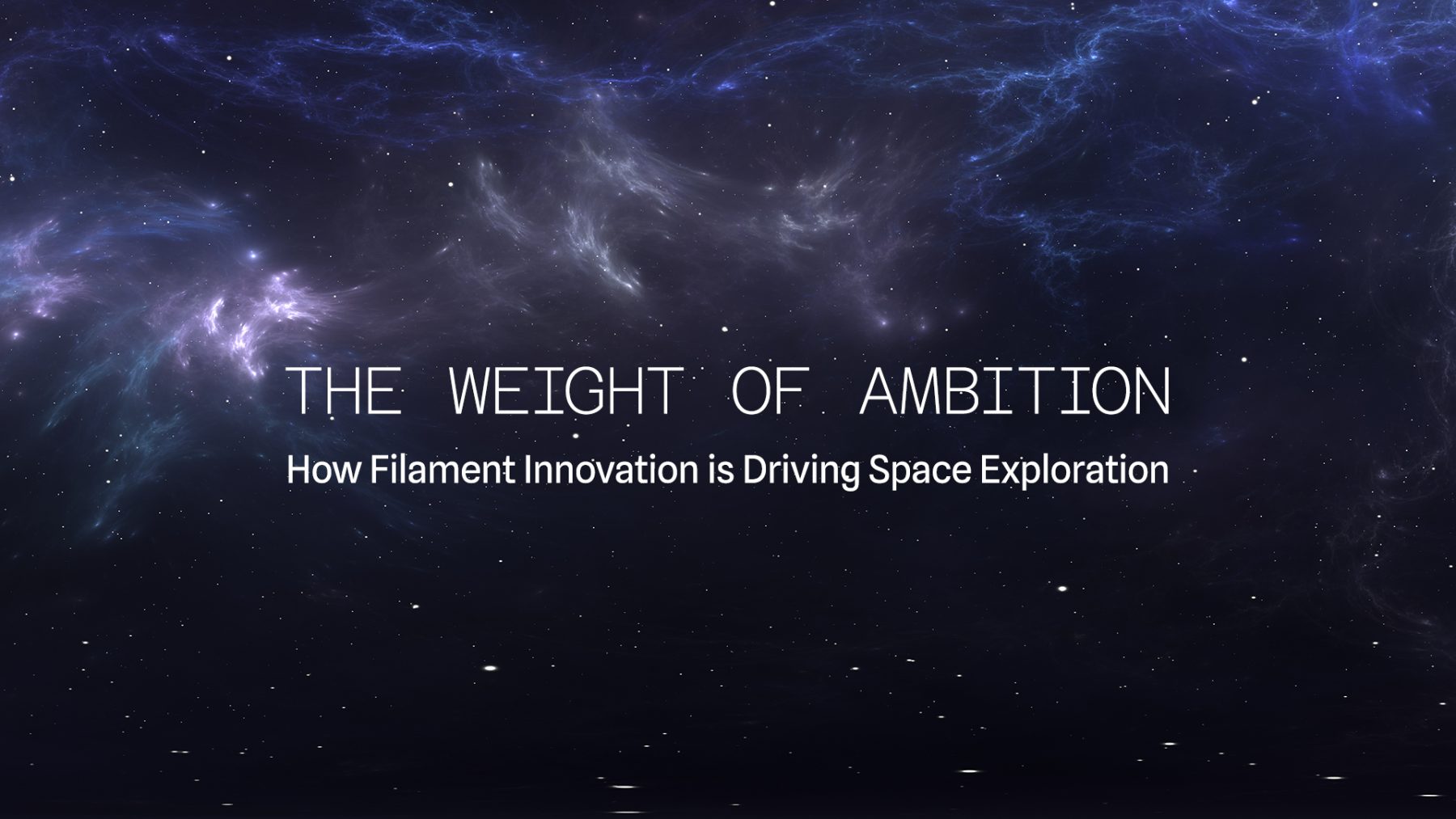 The Weight of Ambition -- How Filament Innovation is Driving Space Exploration