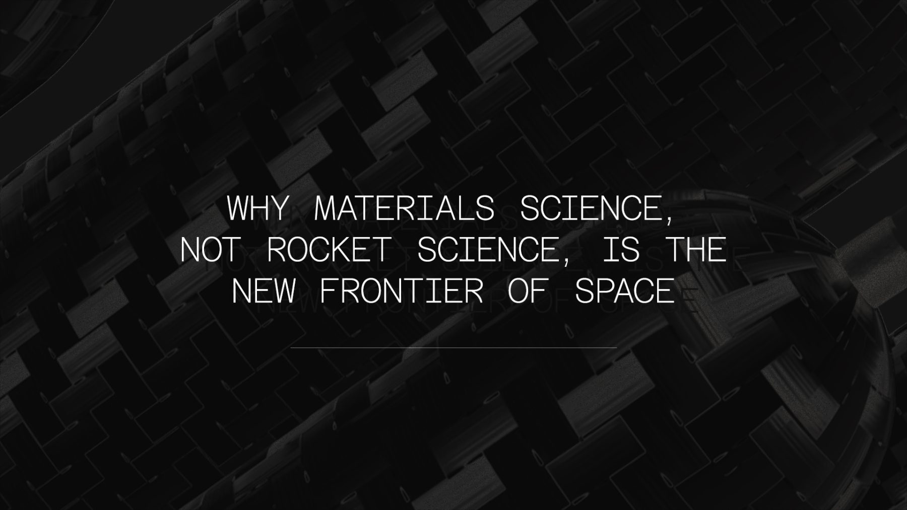 Why Materials Science, Not Rocket Science, is the New Frontier of Space